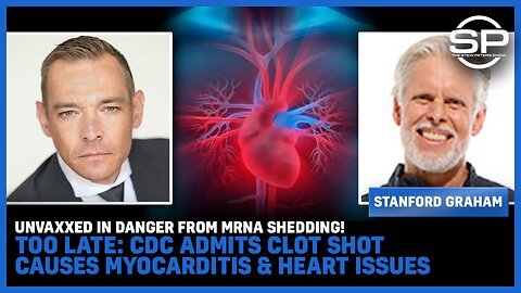 Unvaxed In DANGER From mRNA Shedding Too Late CDC Admits Clot Shot Causes Myocarditis & Heart Issues