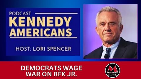 Kennedy Americans Podcast: Democrats Wage War On RFK Jr.