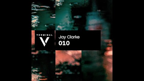Jay Clarke @ Terminal V Podcast #010