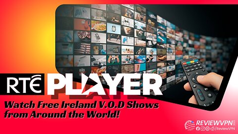 RTE Player - Watch Free Ireland V.O.D Shows from Around the World! - 2023 Update