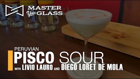 How To Make An Authentic Peruvian Pisco Sour! | Master Your Glass