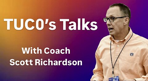TUC0's Talks - Episode 27 Coach Scott Richardson, Auburn University