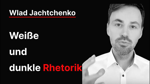Wlad Jachtchenko - Weiße und dunkle Rhetorik