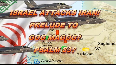 BREAKING: ISRAEL ATTACKS IRAN...GOG MAGOG? PSALM 83?