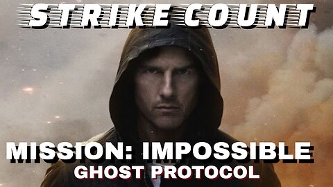 Mission: Impossible - Ghost Protocol Strike Count