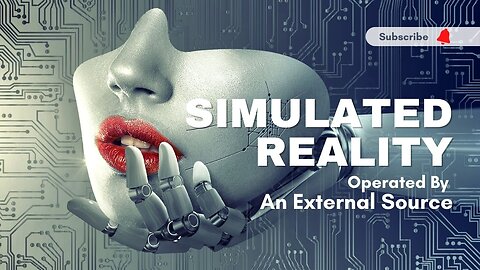 We're Living In A Simulated Reality Operated By An External Source