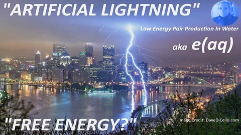 "ARTIFICIAL LIGHTNING" - Low Energy Pair Production In Water - The e(aq)
