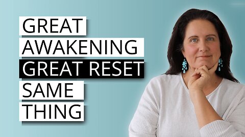 The Great Reset IS The Great Awakening… Here’s Why