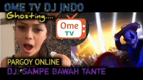 Ome Tv DJ TikTok Ghosting Bule Ome Pake DJ. Sampe Bawah Tante Jungle Dutch