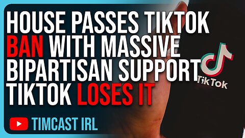 House PASSES TikTok BAN With MASSIVE Bipartisan Support, TikTok LOSES IT