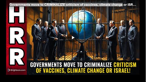 Governments move to CRIMINALIZE criticism of vaccines, climate change