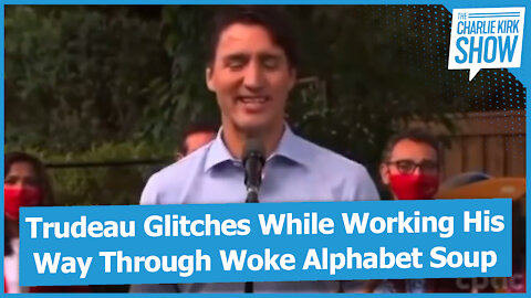 Trudeau Glitches While Working His Way Through Woke Alphabet Soup