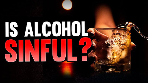 Is Drinking Alcohol Sinful To Do?