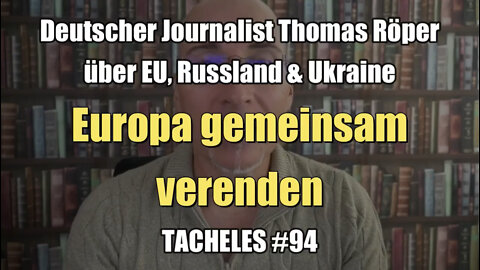Thomas Röper über EU, Russland & Ukraine: Europa gemeinsam verenden (07.09.2022 I TACHELES #94)