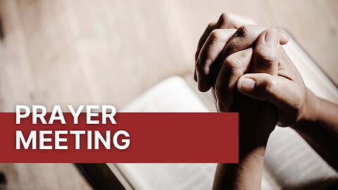 Prayer Meetingt Live 4/17/24