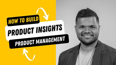 How to build product insights? | Product Management