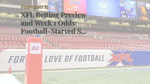XFL Betting Preview and Week 1 Odds: Football-Starved St. Louis Primed to Thrive
