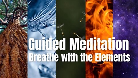 10 Min. Guided Meditation to Breathe with the Elements