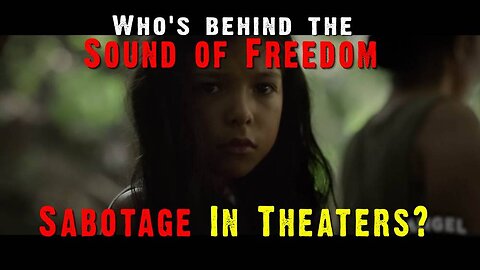 Who's Behind The 'Sound of Freedom' Sabotage in Movie Theaters?