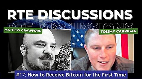 RTE Discussions #17: How to Receive Bitcoin for the First Time (w/ Tommy Carrigan)