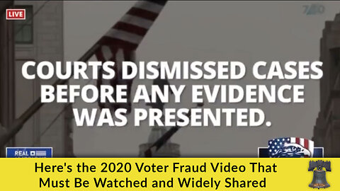 Here's the 2020 Voter Fraud Video That Must Be Watched and Widely Shared