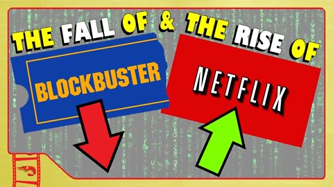 THE FALL OF BLOCKBUSTER & THE RISE OF NETFLIX...