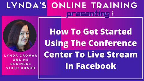 How To Get Started Using The Conference Center To Live Stream In Facebook