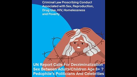 UN Report Calls For Decriminalization Of Sex Between Adults/Children Age 8+Up ?