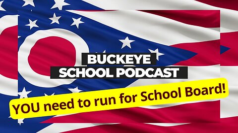 YOU need to run for School Board! Buckeye School Podcast 11