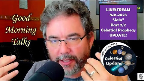 Good Morning Talk on August 31, 2023 - "Asia" Part 2/2 - Celestial Prophecy Update!