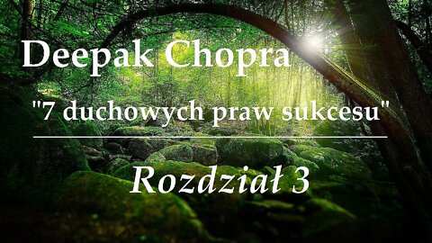 Deepak Chopra - "7 Duchowych Praw Sukcesu" | Rozdział 3