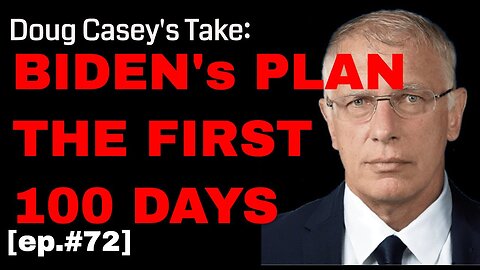Doug Casey's Take [ep.#72] Biden's Plan for the First 100 Days