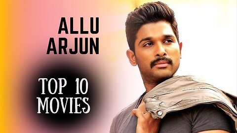 Top 10 Best Movies Of Allu Arjun | Allu Arjun Highest Grossing Movies