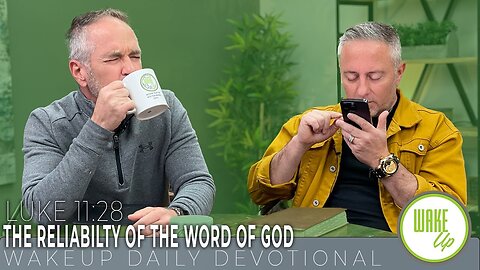 WakeUp Daily Devotional | The Reliability of the Word of God | Luke 11:28
