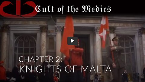 CULT OF THE MEDICS - Chapter 2: KNIGHTS OF MALTA