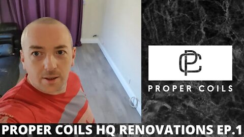 Proper Coils HQ renovations Ep:1