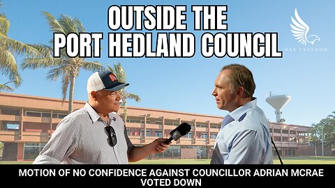 OUTSIDE THE PORT HEDLAND COUNCIL - VOTE OF NO CONFIDENCE AGAINST COUNCILLOR ADRIAN MCRAE