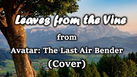 Leaves From the Vine (Cover) - from Avatar: The Last Airbender