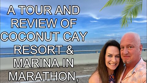 🏝️🏝️ Judy and TJ's Unforgettable Review of Coconut Cay Resort and Marina Marathon, Florida by