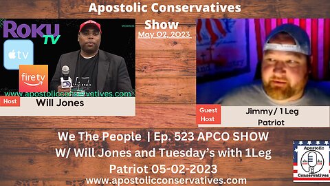 Ep. 523 APCOSHOW W/ Will Jones and Tuesday’s with 1Leg Patriot 05-02--2023