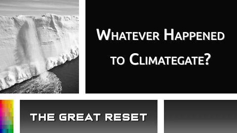 [The Great Reset] Whatever Happened to Climategate?