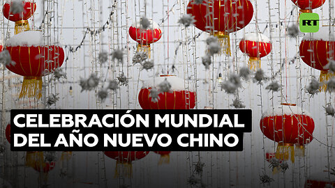 Varios países del mundo se unen a la celebración del Año Nuevo chino