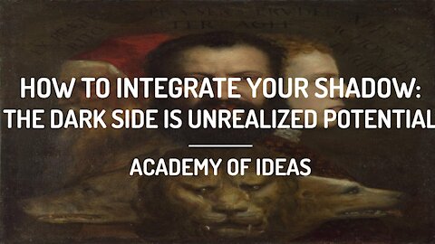 How to Integrate Your Shadow - The Dark Side is Unrealized Potential