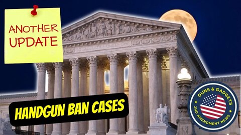 UPDATE: Handgun Ban Cases