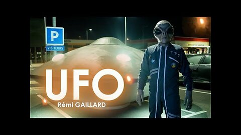UFO Frankreich - hervorangender Fake - REMI GAILLARD - Naivität und Angst vor aliens