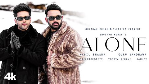 Alone: Kapil Sharma, Guru Randhawa, Yogita Bihani | DirectorGifty | Sanjoy | Bhushan Kumar