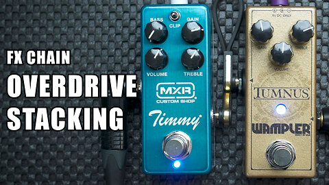 FX CHAIN: Overdrive Stacking (WAMPLER Tumnus + MXR Timmy)