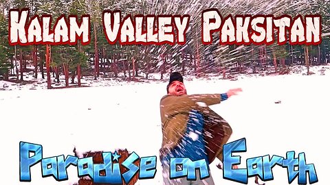 Kalam in winter Swat Trip Paradise of Pakistan on Earth | Travel Pakistan