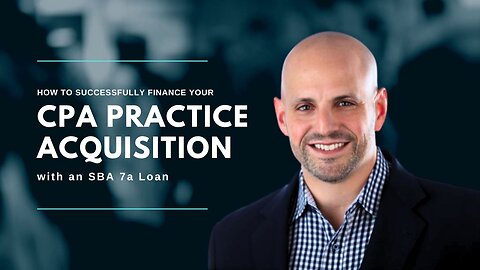 How To Successfully Finance Your CPA Practice Acquisition with an SBA 7a Loan