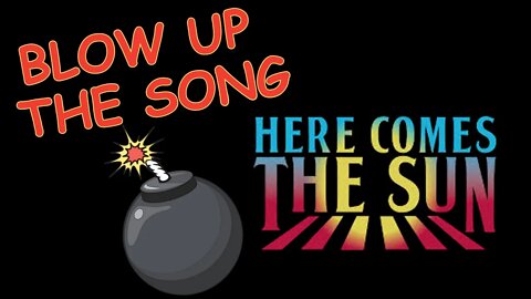 HERE COMES THE SUN - The Beatles - BLOW UP the SONG, Ep. 1 - (George Harrison)